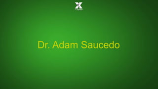 Dr. Adam Saucedo
 