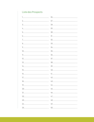 1 				 	
2			 		
3		 			
4	 				
5 				 	
6			 		
7		 			
8	 				
9 				 	
10			 		
11		 			
12	 				
13 				 	
14			 		
15		 			
16	 				
17 				 	
18			 		
19		 			
20	 				
21 				 	
22			 		
23		 			
24	 				
25 				 	
26			 		
27		 			
28	 				
29 				 	
30			 		
31		 			
32	 				
33 				 	
34			 		
35		 			
36	 				
37 				 	
38			 		
39		 			
40	 				
41 				 	
42 				 	
43			 	 	
44			 		
45		 	 		
46		 			
47	 	 	 	 	
48 	 	 	 	 	
49 	 			
50	 				
Liste des Prospects
 