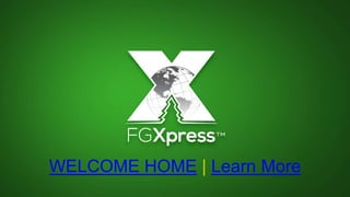 WELCOME HOME | Learn More 
