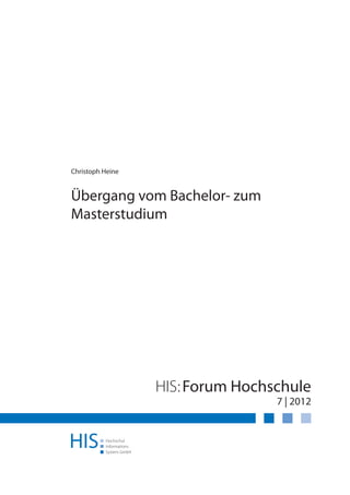 Christoph Heine


Übergang vom Bachelor- zum
Masterstudium




                  HIS: Forum Hochschule
                                  7 | 2012
 