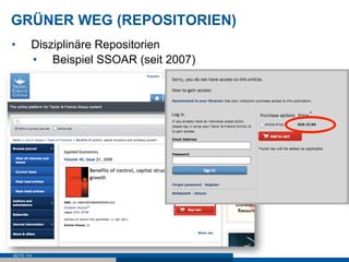 GRÜNER WEG (REPOSITORIEN)
•       Disziplinäre Repositorien
        •  Beispiel SSOAR (seit 2007)




SEITE 114
 