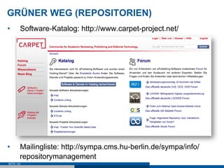 GRÜNER WEG (REPOSITORIEN)
•       Software-Katalog: http://www.carpet-project.net/




•       Mailingliste: http://sympa....