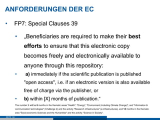 ANFORDERUNGEN DER EC

•       FP7: Special Clauses 39

            •        „Beneficiaries are required to make their best...