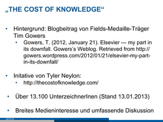 „THE COST OF KNOWLEDGE“

•  Hintergrund: Blogbeitrag von Fields-Medaille-Träger
   Tim Gowers
           •    Gowers, T. (...