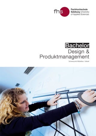 BachelorBachelor
Design &
Produktmanagement
Schwerpunkt Möbelbau / Vollzeit
 