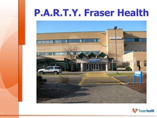 P.A.R.T.Y. Fraser Health 