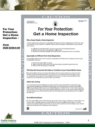 For Your Protection:  Get a Home Inspection – Form  HUD-92564-CN 3 FAMC FHA Training for Loan Originators – 10/08 