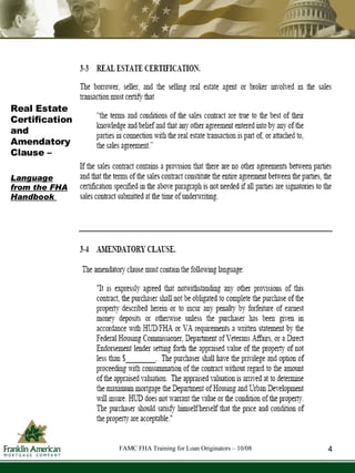 Real Estate Certification and Amendatory Clause – Language from the FHA Handbook  4 FAMC FHA Training for Loan Originators – 10/08 