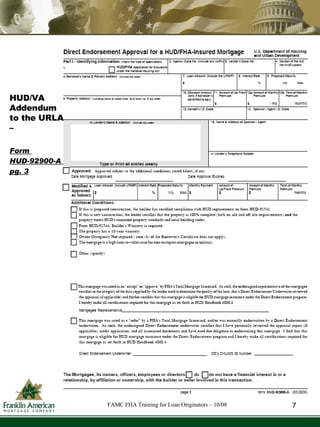 7 HUD/VA Addendum to the URLA – Form  HUD-92900-A  pg. 3 FAMC FHA Training for Loan Originators – 10/08 