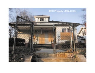 REO Property =FHA 203(k)
 