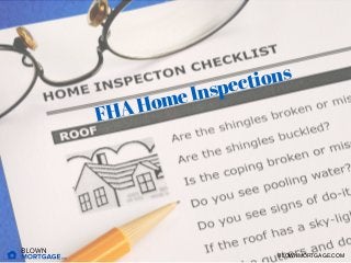 GETTING
THROUGH
UNDERWRITING
PROBLEMS
FHA Home Inspections
BLOWNMORTGAGE.COM
 