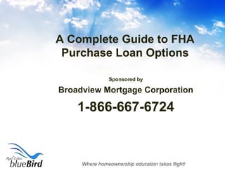 A Complete Guide to FHA Purchase Loan Options ,[object Object],[object Object],[object Object]