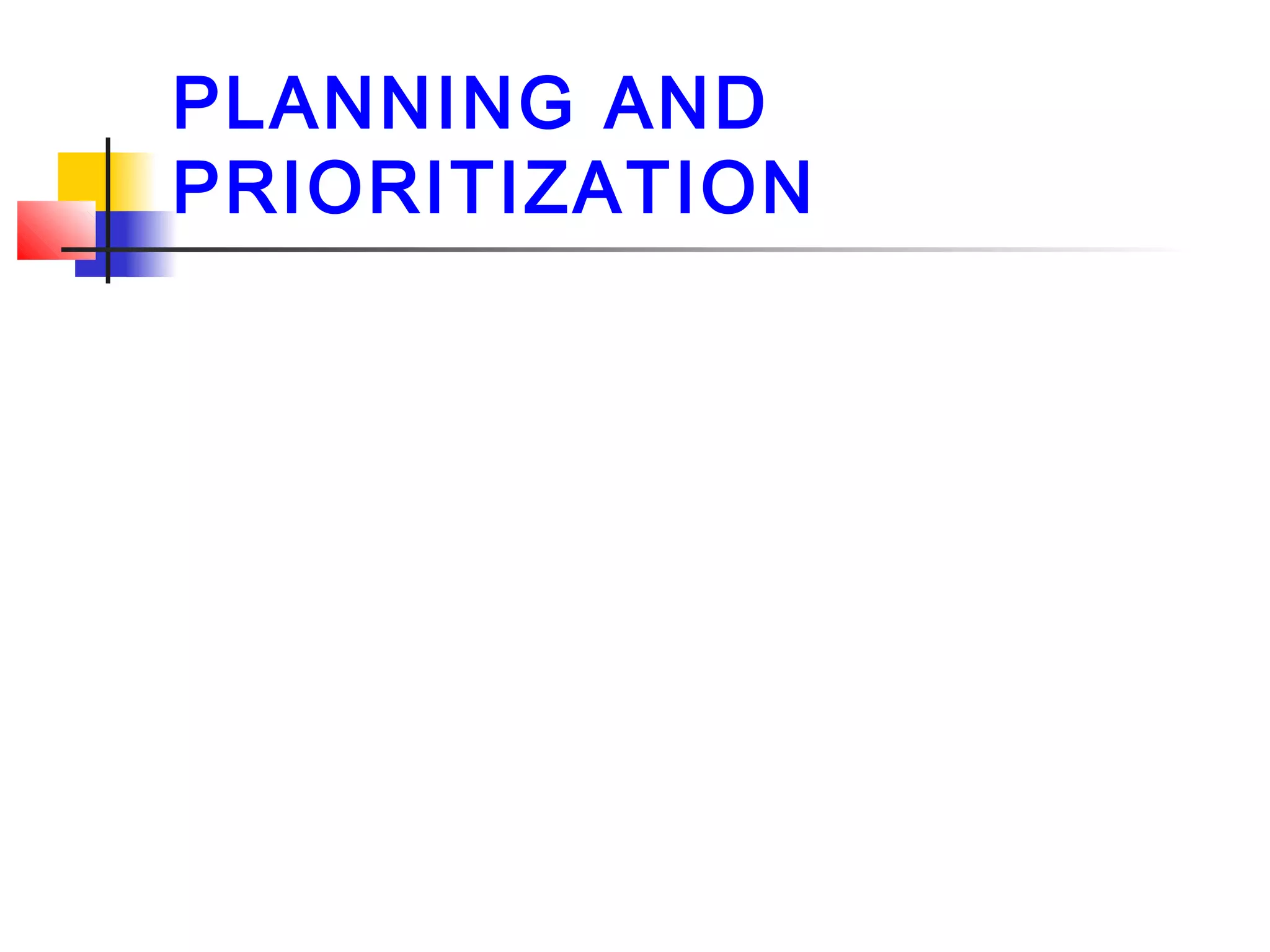 PLANNING AND
PRIORITIZATION
 