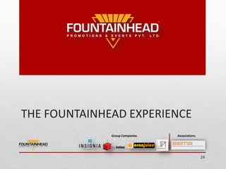 THE FOUNTAINHEAD EXPERIENCE
              Group Companies   Associations




                                               24
 