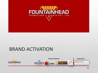 BRAND ACTIVATION
              Group Companies   Associations




                                               36
 