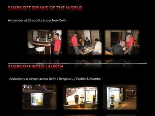 Activations at 35 outlets across New Delhi




Activations at airport across Delhi / Bengaluru / Cochin & Mumbai




                                                                    41
 