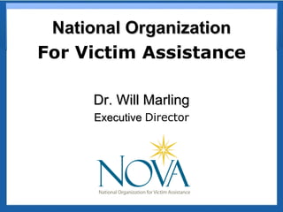 National Organization
For Victim Assistance

     Dr. Will Marling
     Executive Director
 