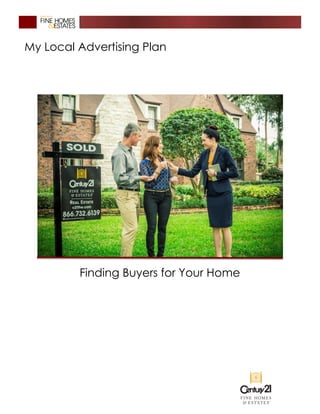 My Local Advertising Plan
Finding Buyers for Your Home
 