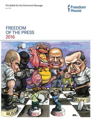 FREEDOM
OF THE PRESS
2016
April 2016
The Battle for the Dominant Message
 