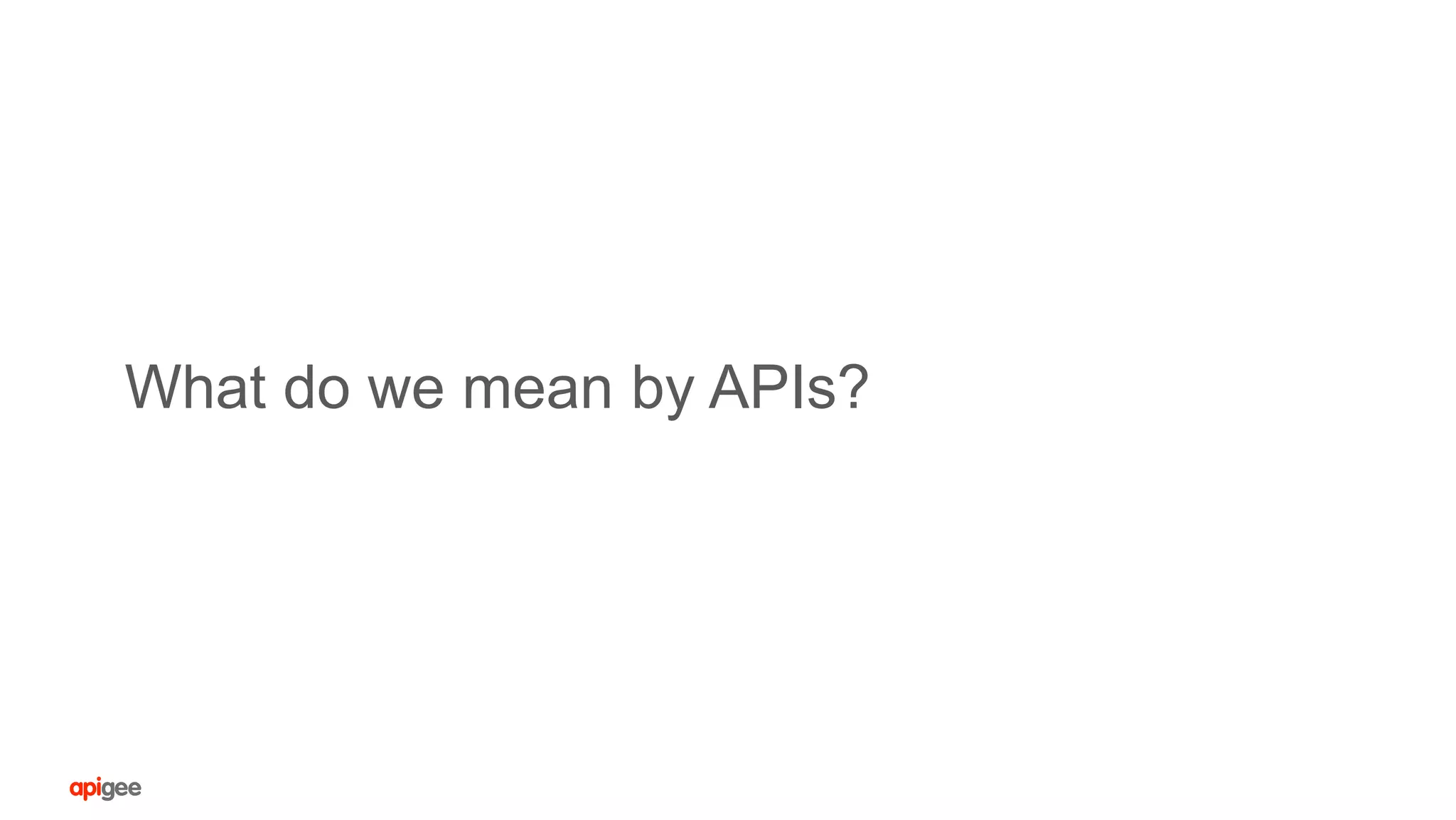 What do we mean by APIs?
 