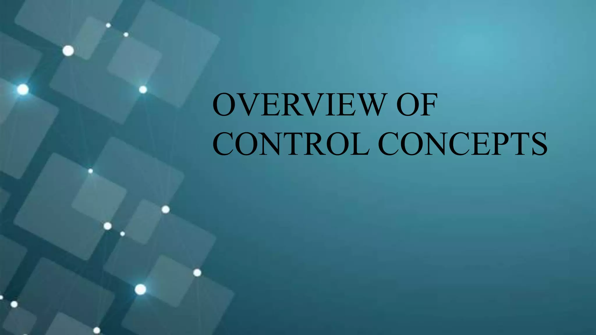 OVERVIEW OF
CONTROL CONCEPTS
 