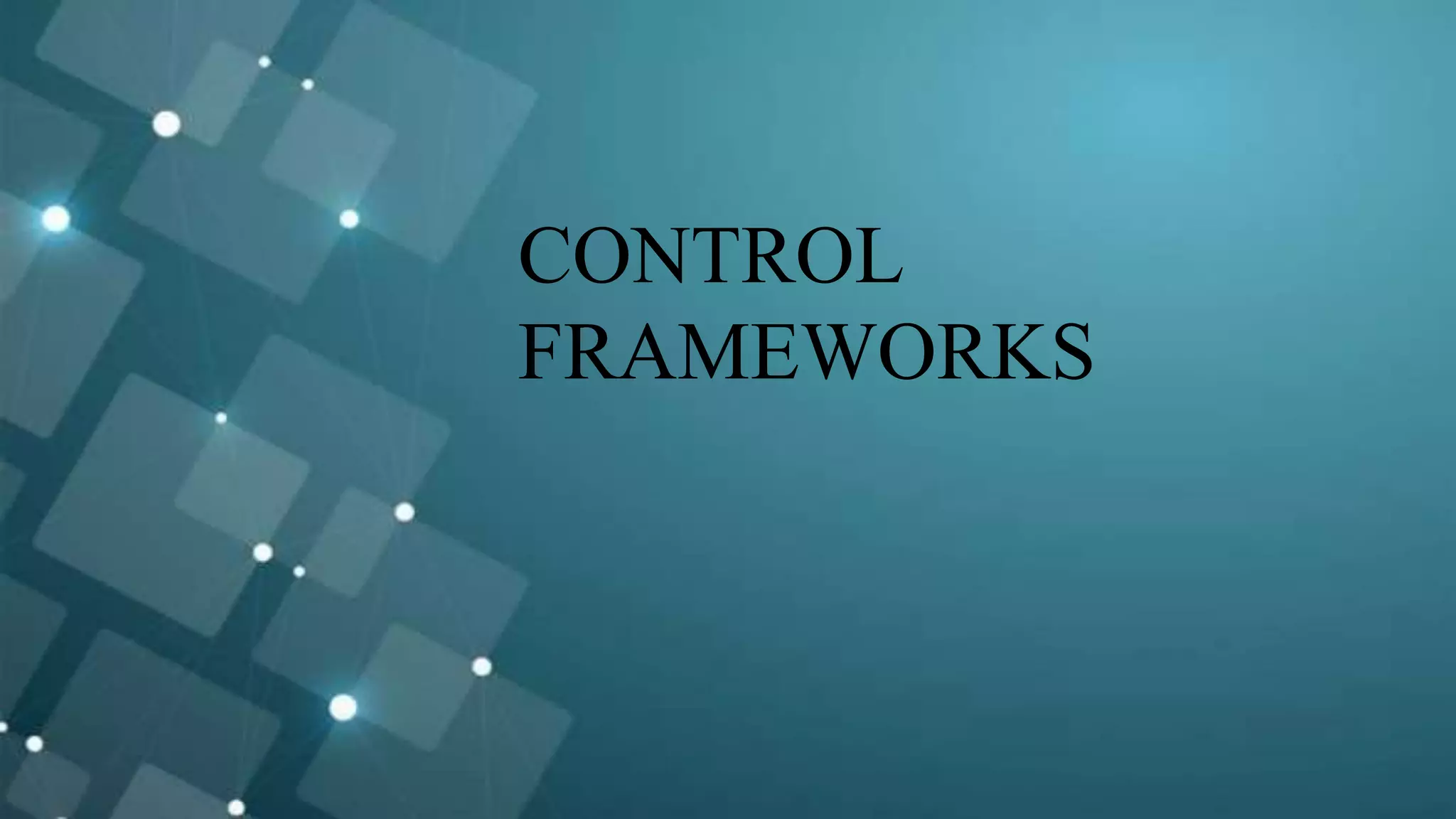 CONTROL
FRAMEWORKS
 