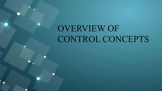 OVERVIEW OF
CONTROL CONCEPTS
 