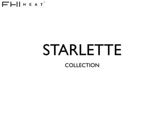 STARLETTE
  COLLECTION
 