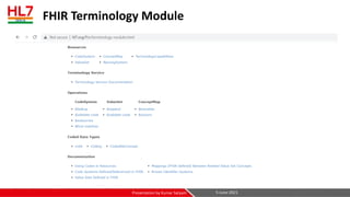 FHIR Terminology Module
5-June-2021
Presentation by Kumar Satyam
 