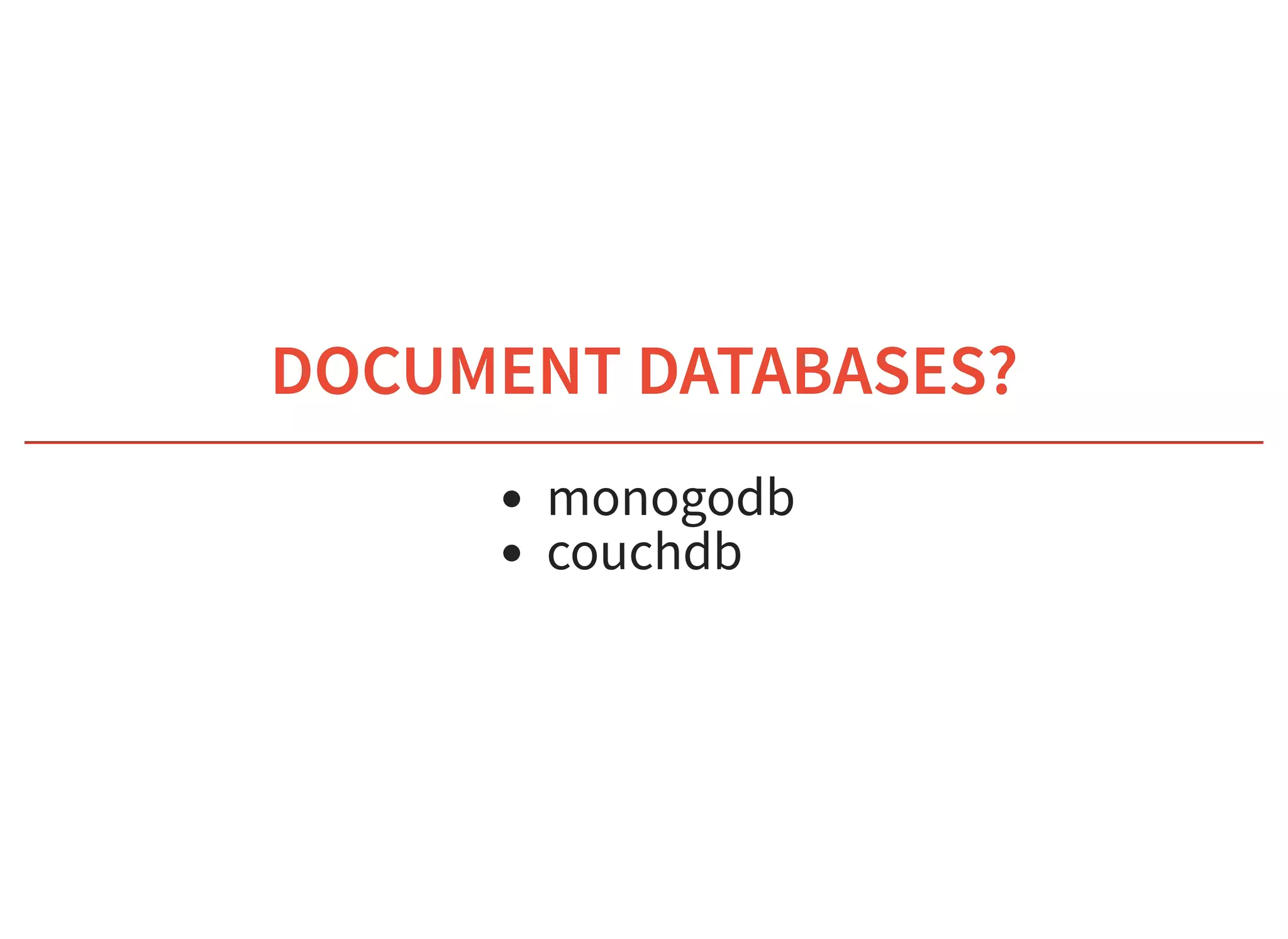 6/6/2019 fhir db
https://niquola.github.io/fhir-devdays-2019-slides/?print-pdf#/ 22/41
DOCUMENT DATABASES?DOCUMENT DATABASES?
monogodb
couchdb
 
