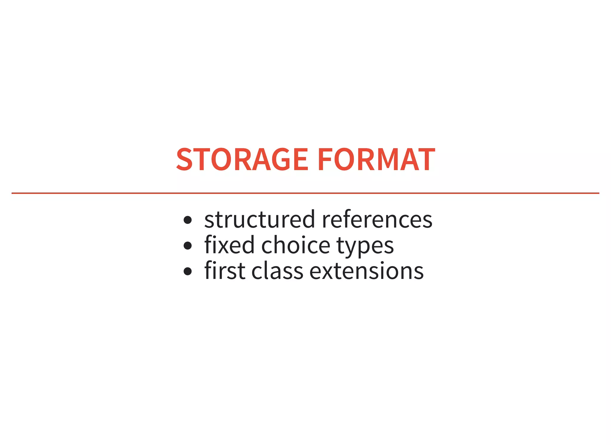 6/6/2019 fhir db
https://niquola.github.io/fhir-devdays-2019-slides/?print-pdf#/ 38/41
STORAGE FORMATSTORAGE FORMAT
structured references
fixed choice types
first class extensions
 