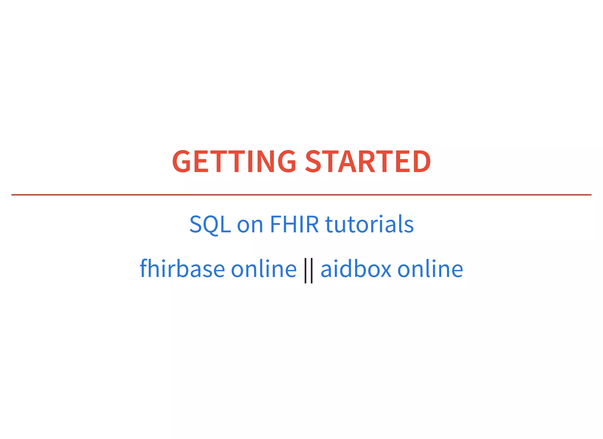 6/6/2019 fhir db
https://niquola.github.io/fhir-devdays-2019-slides/?print-pdf#/ 39/41
GETTING STARTEDGETTING STARTED
||
SQL on FHIR tutorials
fhirbase online aidbox online
 