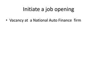 Initiate a job openingVacancy at  a National Auto Finance  firm