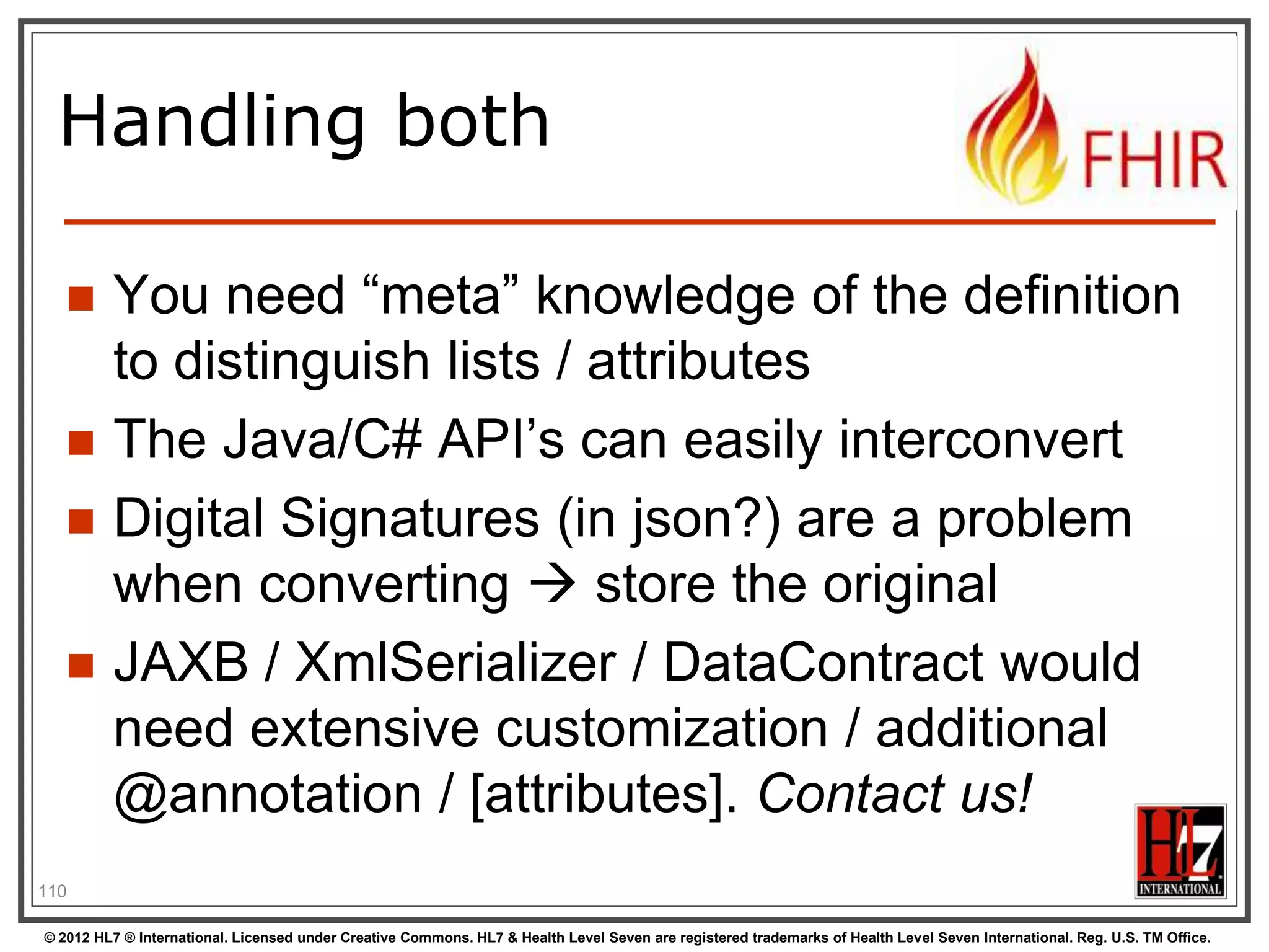 Publication process

.INI

Publication tool
(org.hl7.fhir.tools.jar)
Website
Validation
Schema‟s

Examples

DictXml

Resource
UML
Resource
profiles

Java, C#,
Delphi
eCoreDefinitions.xml

© 2012 HL7 ® International. Licensed under Creative Commons. HL7 & Health Level Seven are registered trademarks of Health Level Seven International. Reg. U.S. TM Office.

 