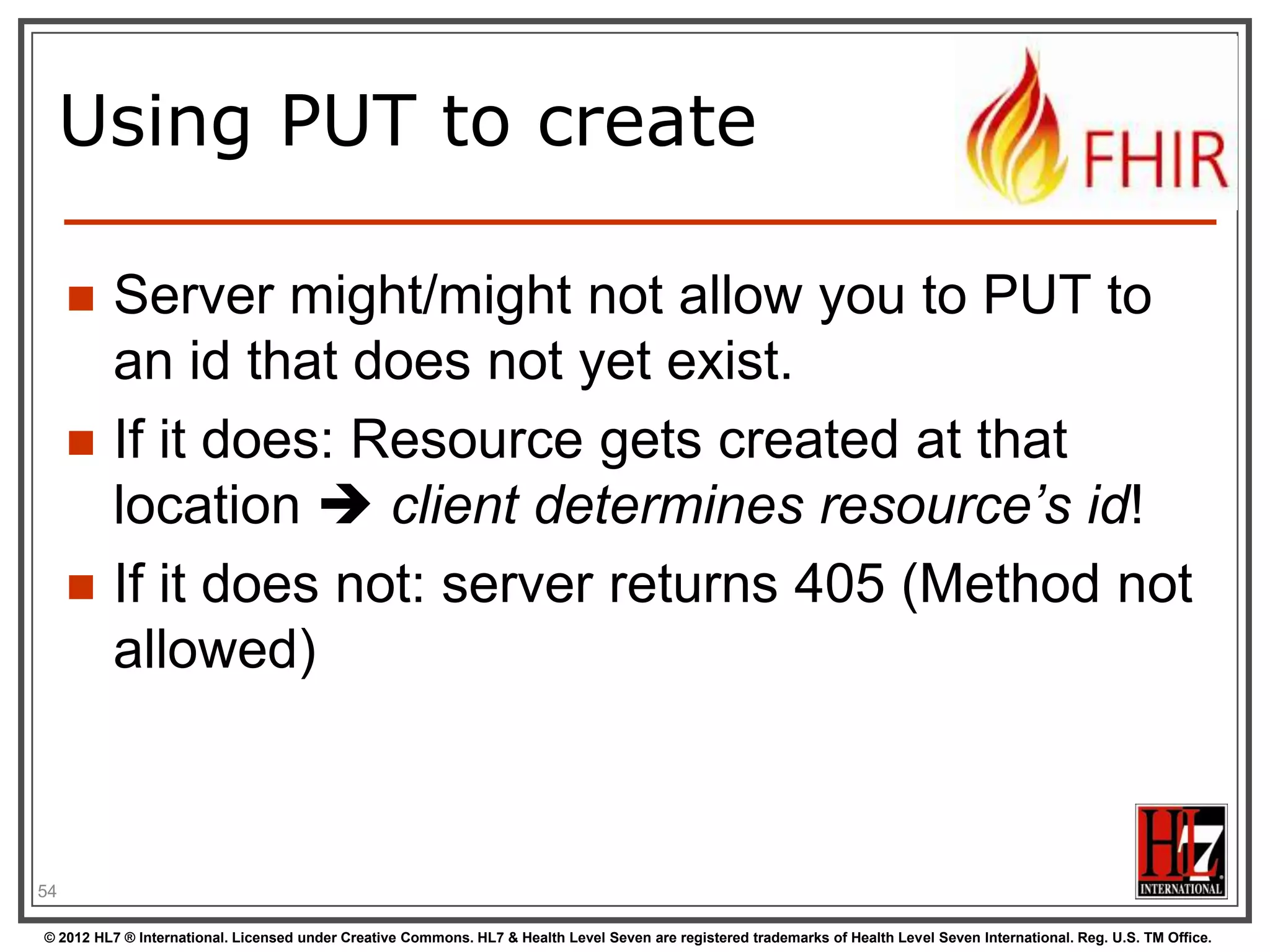 REST in the spec

Let‟s look at these operations in the
specification….

© 2012 HL7 ® International. Licensed under Creative Commons. HL7 & Health Level Seven are registered trademarks of Health Level Seven International. Reg. U.S. TM Office.

 