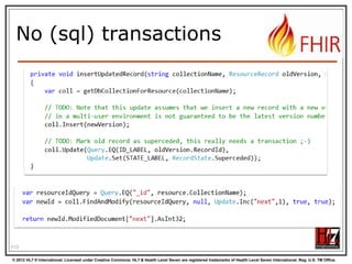 Some possible uses
App

v3
v2

FHIR
FHIR

PHR
Broker

Comm.
Interface

FHIR

DB

115
© 2012 HL7 ® International. Licensed under Creative Commons. HL7 & Health Level Seven are registered trademarks of Health Level Seven International. Reg. U.S. TM Office.

 