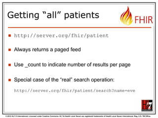 And finally, the last REST operation (for now):

SEARCH FUNCTIONALITY

© 2012 HL7 ® International. Licensed under Creative Commons. HL7 & Health Level Seven are registered trademarks of Health Level Seven International. Reg. U.S. TM Office.

 