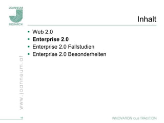 Inhalt Web 2.0 Enterprise 2.0 Enterprise 2.0 Fallstudien Enterprise 2.0 Besonderheiten 
