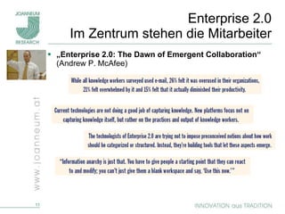 Enterprise 2.0  Im Zentrum stehen die Mitarbeiter „ Enterprise 2.0: The Dawn of Emergent Collaboration“  (Andrew P. McAfee) 