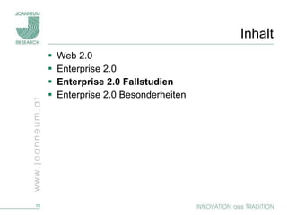 Inhalt Web 2.0 Enterprise 2.0 Enterprise 2.0 Fallstudien Enterprise 2.0 Besonderheiten 