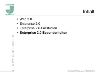 Inhalt Web 2.0 Enterprise 2.0 Enterprise 2.0 Fallstudien Enterprise 2.0 Besonderheiten 