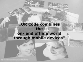 „QR Code combines
                              the
                      on- and offline world
                    throug...
