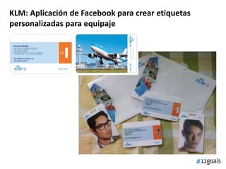 KLM: Aplicación de Facebook para crear etiquetas
personalizadas para equipaje
 
