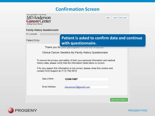 Confirmation Screen

Patient is asked to confirm data and continue
with questionnaire.

 