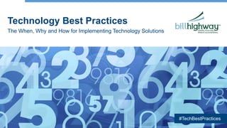 Technology Best Practices
The When, Why and How for Implementing Technology Solutions
#TechBestPractices
 