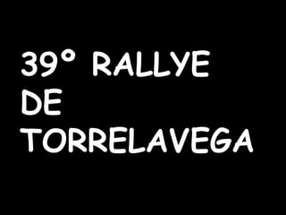 39º RALLYE DE TORRELAVEGA 