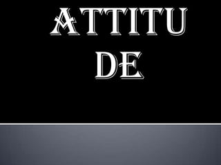 Attitude Attitude 