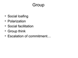 Group  Social loafing Polarization Social facilitation Group think Escalation of commitment… 