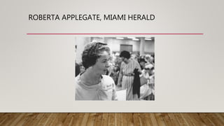 ROBERTA APPLEGATE, MIAMI HERALD
 
