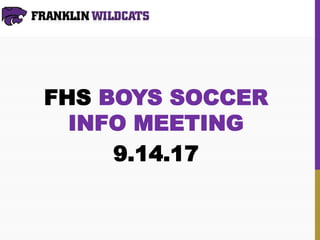 FHS BOYS SOCCER
INFO MEETING
9.14.17
 